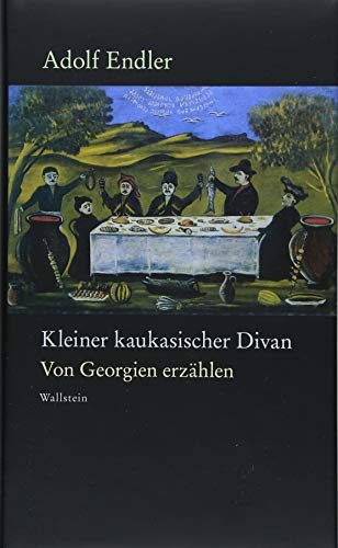 Kleiner kaukasischer Divan: Von Georgien erzählen (Endler - Werke) von Wallstein Verlag GmbH